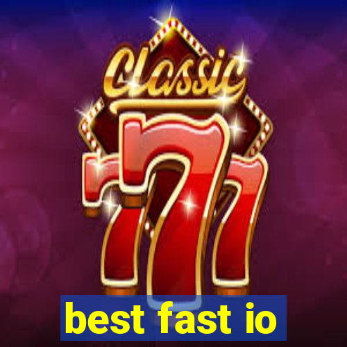 best fast io